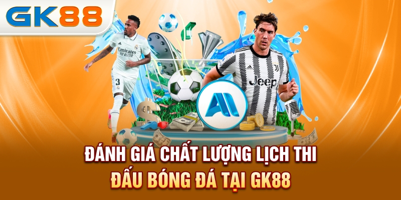 danh-gia-chat-luong-lich-thi-dau-bong-da-tai-gk88
