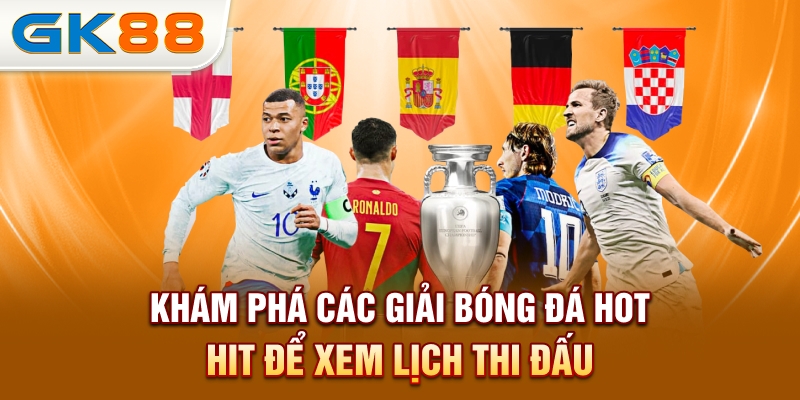 kham-pha-cac-giai-bong-da-hot-hit-de-xem-lich-thi-dau
