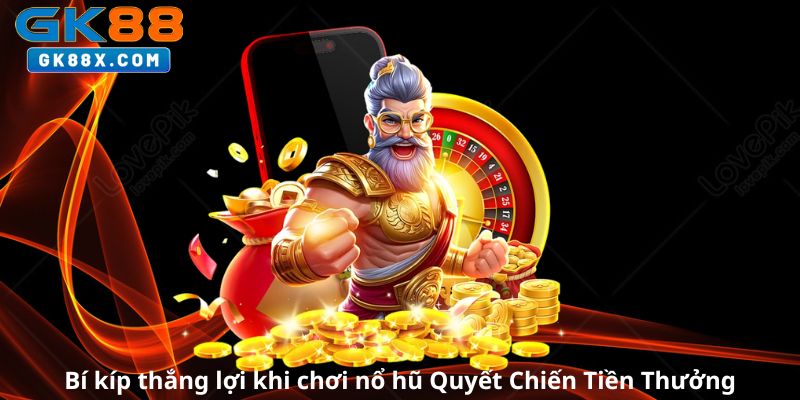 Bi-kip-thang-loi-khi-choi-no-hu-Quyet-Chien-Tien-Thuong