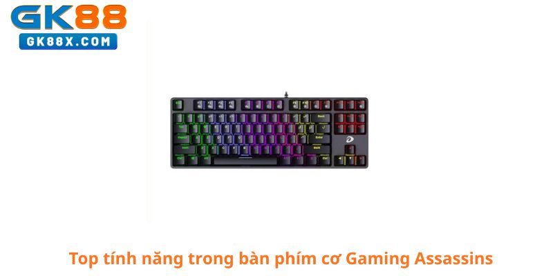 top-tinh-nang-trong-ban-phim-co-gaming-assassins